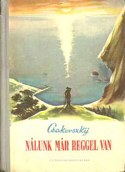 Csakovszkij - N�lunk m�r reggel van