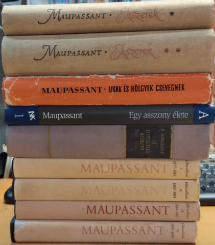 Maupassant - 9 db Maupassant: Elbeszlsek I-IV.; Az ismeretlen asszony; Egy asszony lete; Urak s hlgyek csevegnek; kszerek I-II.