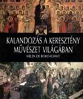 Helen de Borchgrave - Kalandozs a keresztny mvszet vilgban