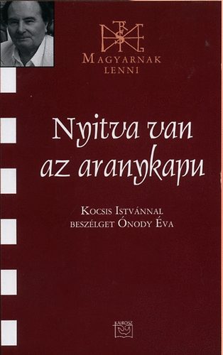 Nyitva van az aranykapu - Kocsis Istvn beszlget no