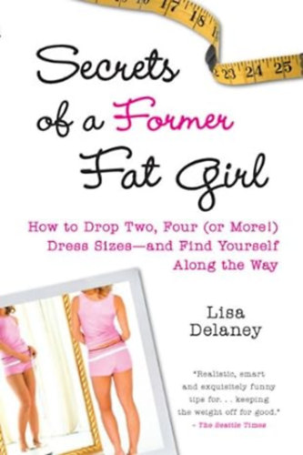 Lisa Delaney - Secrets of a Former Fat Girl