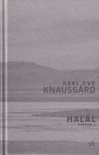 Karl Ove Knausgard - Hal�l - Harcom 1.