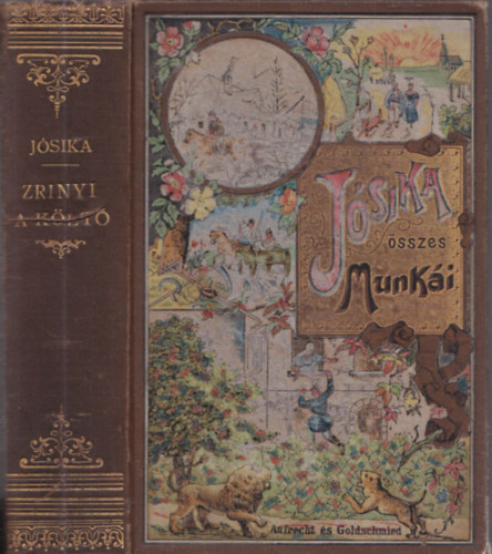 J�sika Mikl�s - Zr�nyi a k�lt� (J�sika �sszes munk�i, Aufrecht �s Goldscmied k�t�sben)- C�mlaphi�nyos!