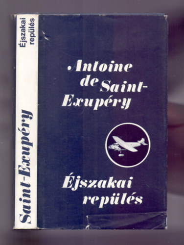 Antoine de Saint-Exupry - jszakai repls - Ngy regny (A dli futrgp / jszakai repls / Az ember fldje / A hadirepl)