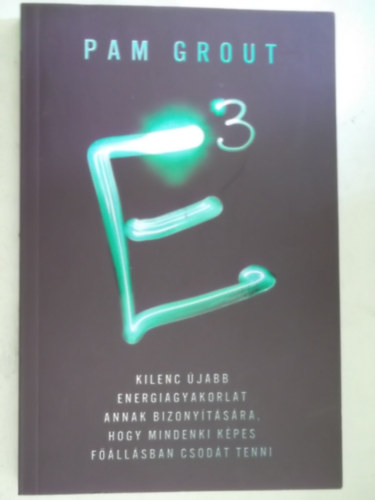 Pam Grout - E3 - kilenc energia gyak.