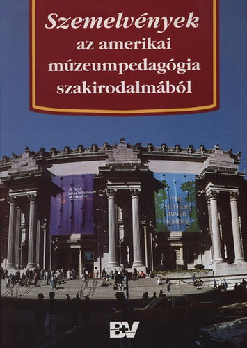 Foghty Krisztina  (szerk.) - Szemelvnyek az amerikai mzeumpedaggia szakirodalmbl