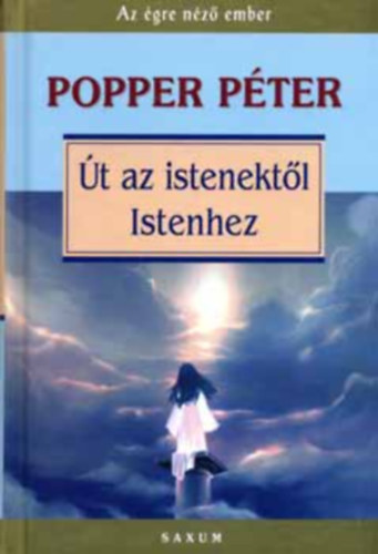 Popper Péter - Út az istenektől az Istenhez