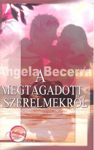 J�mbor Mariann  Angela Becerra (szerk.), J�mbor �va (ford.) - A megtagadott szerelmekr�l - A Spanyol Irodalom Remekei