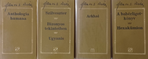 Hamvas Bla - Hamvas Bla mvei 1., 2.,5., 7.: Anthologia humana - tezer v blcsessge +  Szilveszter-Bizonyos tekintetben-Ugyanis  + A babrligetknyv-Hexakmion + Arkhai (4 m)