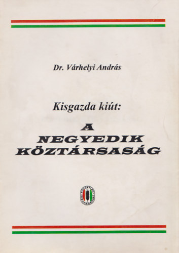 Dr. Vrhelyi Andrs  (szerk.) - Kisgazda kit: a Negyedik Kztrsasg