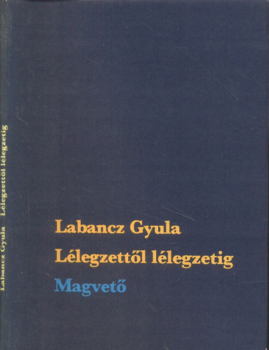 Labancz Gyula - llegzettl llegzetig
