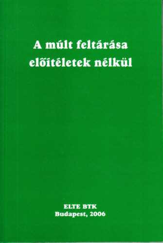 Gergely Jen�  (f�szerk.) - A m�lt felt�r�sa el��t�letek n�lk�l