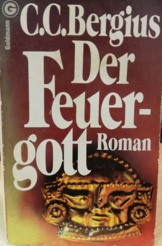 C.C. Bergius - Der Feuergott: Roman