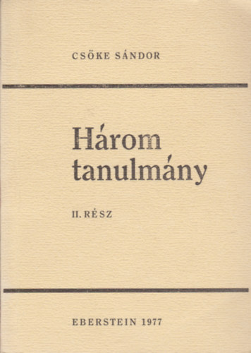 Cs�ke S�ndor - H�rom tanulm�ny II. r�sz
