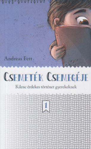 Andreas Fett - Csemetk Csemegje-kilenc rdekes trtnet gyerekeknek