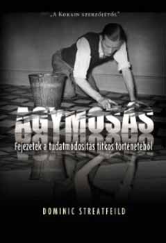 Dominic Streatfeild - Agymos�s - Fejezetek a tudatm�dos�t�s titkos t�rt�net�b�l