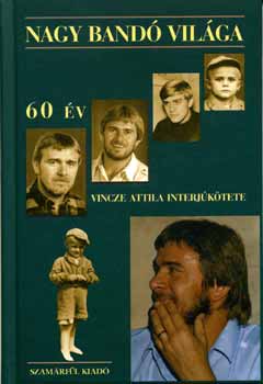 Vincze Attila - Nagy Bandó világa