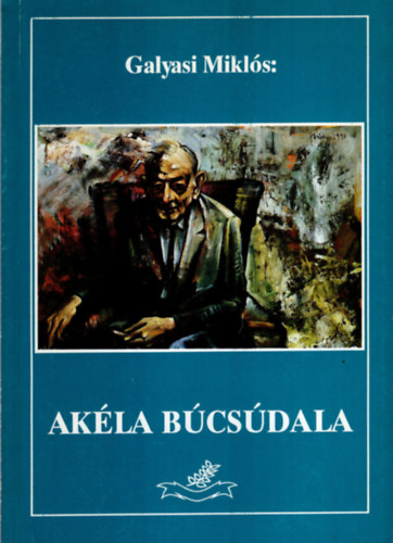 Galyasi Miklós - Akéla búcsúdala- válogatott versek