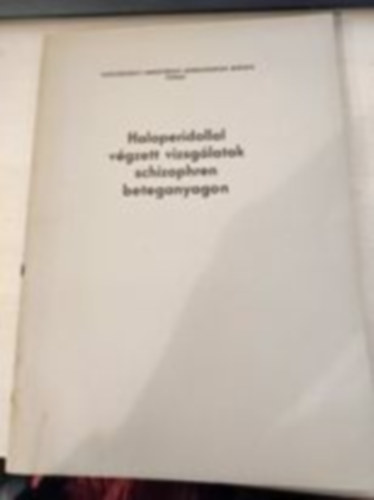 Egszsggyi Minisztrium Munkaterpis Intzete - Pomz - Haloperidollal vgzett vizsglatok schizophren beteganyagon