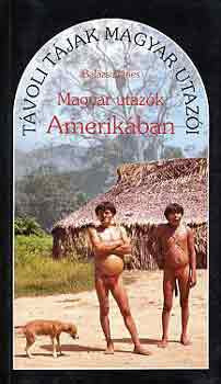 Bal�zs D�nes - Magyar utaz�k Amerik�ban