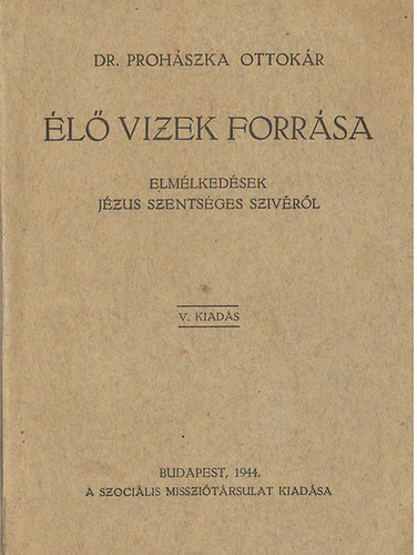 Dr. Proh�szka Ottok�r - �l� vizek forr�sa