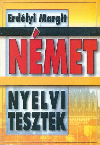 Erdlyi Margit - Nmet nyelvi tesztek