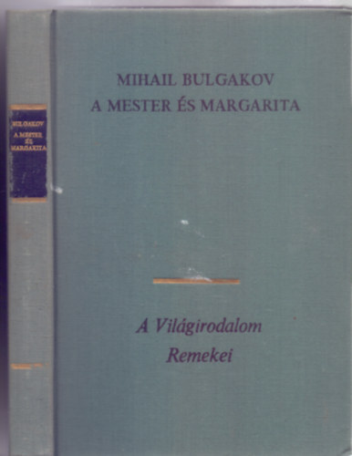 Mihail Bulgakov - A Mester és Margarita (?????? ? ????????? - 5. kiadás - Fordította: Szőllősy Klára)