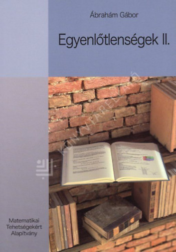 Ábrahám Gábor - Egyenlőtlenségek II.