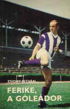 Zsiday István - Ferike, a góleádor