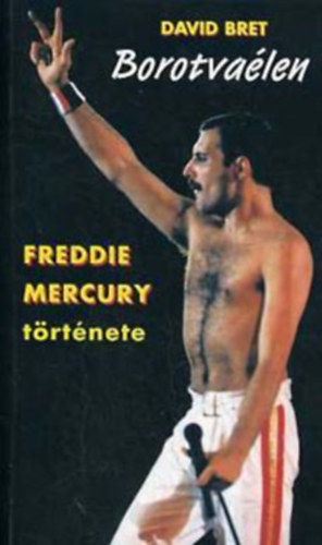 David Bret - Borotvalen. Freddie Mercury trtnete