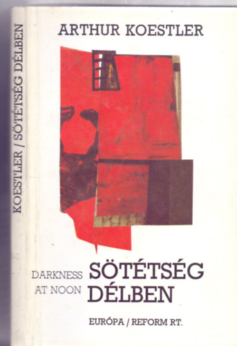 SZERZŐ Arthur Koestler - Sötétség délben -- (Darkness at noon)