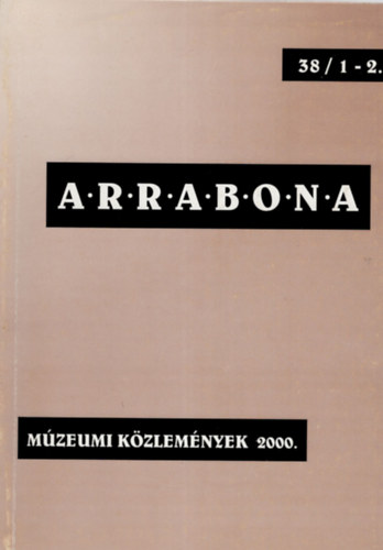 Dr. Tth Lszl - Arrabona 38. 1-2.  Mzeumi Kzlemnyek  2000.