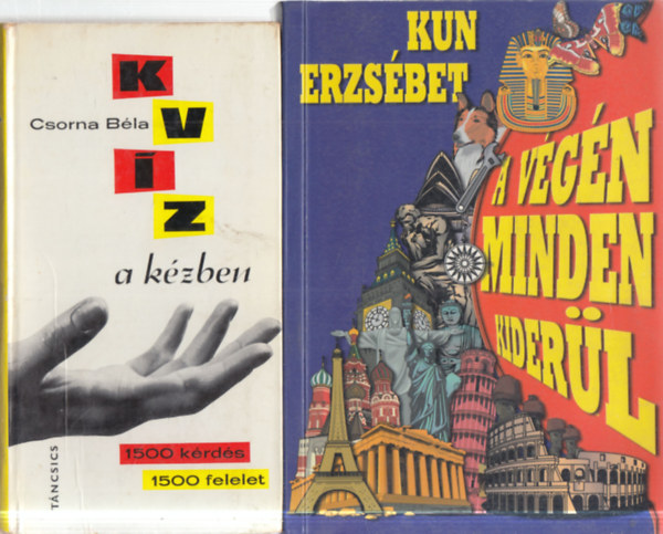 Kun Erzs�bet Csorna B�la - 2 db. kv�zk�nyv (Kv�z a k�zben + A v�g�n �gyis minden kider�l)