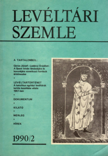 Dr. Gecsnyi Lajos  (fszerk.) - Levltri szemle - A Mveldsi s Kzoktatsi Minisztrium Levltri Osztlynak negyedves folyirata (XL. vf. 1990. 2. szm)