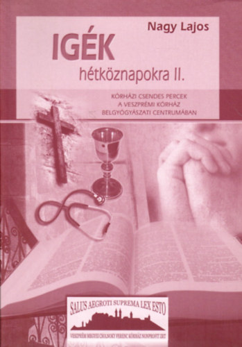 Nagy Lajos - Ig�k h�tk�znapokra II. - K�rh�zi csendes percek -dedik�lt