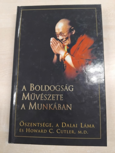 Dr. Howard C. Cutler; Dalai Láma - A boldogság művészete a munkában