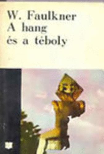 William Faulkner - A hang és a téboly-Míg fekszem kiterítve