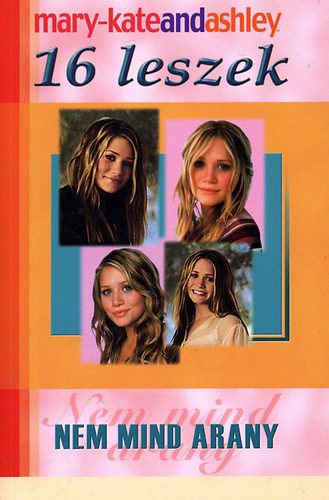 Ashley Olsen Mary-Kate Olsen - 16 leszek - Nem mind arany