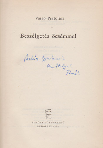 Fazekas L�szl�  Vasco Pratolini (ford.) - Besz�lget�s �cs�mmel (Dedik�lt)