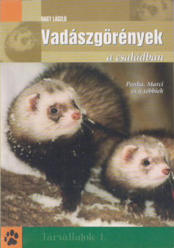 Nagy Lszl - Vadszgrnyek a csaldban - Panka,Marci s a tbbiek (Trsllatok 1.)
