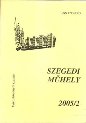 P�ter L�szl� - Sz�z �ve sz�letett J�zsef Attila - Szegedi M�hely 2005/2 ( V�rost�rt�neti szemle )