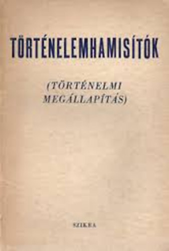 ismeretlen - T�rt�nelemhamis�t�k (t�rt�nelmi meg�llap�t�s)