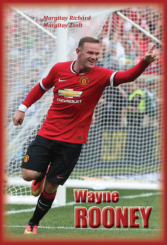 Margitay Zsolt; Margitay Richárd - Wayne Rooney