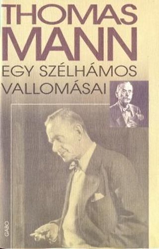 Thomas Mann - Egy szélhámos vallomásai