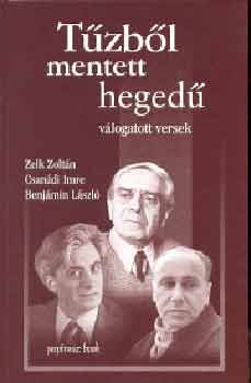 CSAN�DI IMRE, Benj�min L�szl� Zelk Zolt�n - T�zb�l mentett heged�