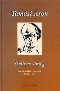 Tamsi ron - Szellemi rsg - Esszk, cikkek, tanulmnyok 1936-1965