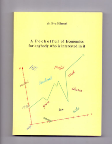 dr. Eva H�mori - A Pocketful of Economics for anybody who is interested in it