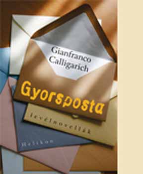 Gianfranco Calligarich - Gyorsposta - lev�lnovell�k