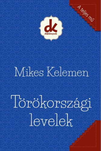 Mikes Kelemen - Trkorszgi levelek