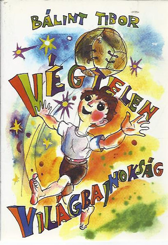 Bálint Tibor - Végtelen világbajnokság